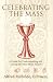 Celebrating Mass: A Guide f...