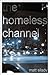 The Homeless Channel by Matt Silady