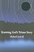 Knowing God's Triune Story by Michael L. Lindvall