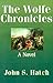 The Wolfe Chronicles by John Hatch