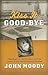 Kiss It Good-Bye: The Mystery, the Mormon, and the Moral of the 1960 Pittsburgh Pirates