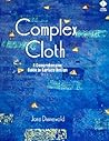 Complex Cloth: A Comprehensive Guide to Surface Design Complex Cloth: A Comprehensive Guide to Surface Design