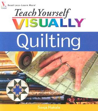 Teach Yourself VISUALLY Quilting (Teach Yourself VISUALLY Consumer)