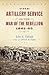The Artillery Service in the War of the Rebellion, 1861–65