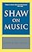 Shaw on Music (Applause Books)