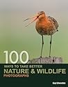 100 Ways to Take Better Nature & Wildlife Photographs