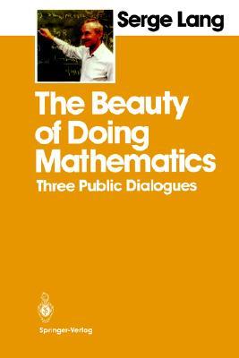 The Beauty of Doing Mathematics: Three Public Dialogues (Paperback)