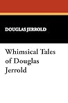 Whimsical Tales of Douglas Jerrold