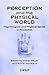Perception and the Physical World: Psychological and Philosophical Issues in Perception