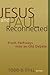 Jesus and Paul Reconnected:...