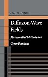 Diffusion-Wave Fields: Mathematical Methods And Green Functions