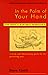 In the Palm of Your Hand: A...
