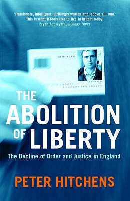 The Abolition of Liberty:  The Decline of Order and Justice in England (Paperback)