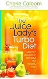 The Juice Lady's Turbo Diet: Lose Ten Pounds in Ten Days―the Healthy Way!
