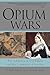 The Opium Wars by W. Travis Hanes III