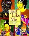 Just Like Me: Stories and Self-Portraits by Fourteen Artists Just Like Me: Stories and Self-Portraits by Fourteen Artists