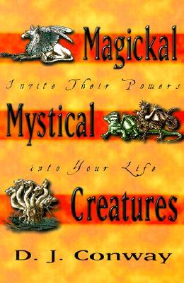 Magickal, Mystical Creatures: Invite Their Powers into Your Life (Paperback)