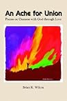 An Ache for Union: Poems on Oneness with God Through Love