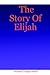 The Story Of Elijah by Nicholas Temple-Smith