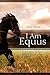 I Am Equus: Understanding the Horse's Potential through Everyday Encounters