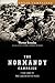 The Normandy Campaign by Victor Brooks