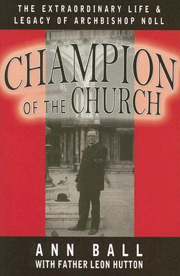 Champion of the Church: The Extraordinary Life & Legacy of Archbishop Noll (Paperback)