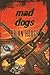 Mad Dogs by Brian Hodge Mad Dogs by Brian Hodge