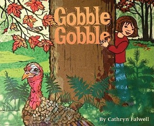 Gobble, Gobble: One Year In The Life Of A Wild Turkey (Turkey Books For Kids, Thanksgiving Books for Kids)
