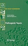 Pathogenic Yeasts (The Yeast Handbook)