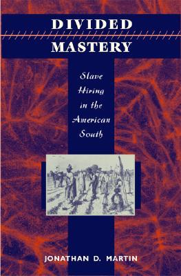 Divided Mastery: Slave Hiring in the American South (Hardcover)
