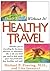 Healthy Travel: Don't Travel Without It!