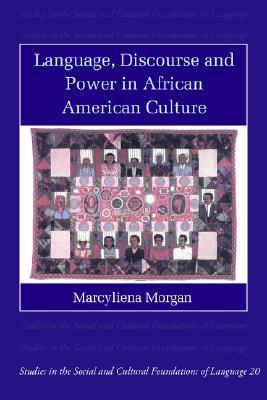 Language, Discourse and Power in African American Culture (Studies in the Social and Cultural Foundations of Language, Series Number 20) (Volume 0)