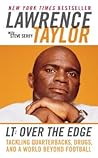 LT: Over the Edge: Tackling Quarterbacks, Drugs, and a World Beyond Football LT: Over the Edge: Tackling Quarterbacks, Drugs, and a World Beyond Football