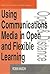 Using Communications Media in Open and Flexible Learning (Open and Flexible Learning Series)