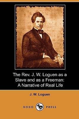 The Rev. J. W. Loguen As a Slave and As a Freeman: A Narrative of Real Life (Paperback)