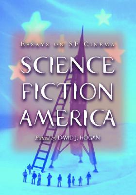Science Fiction America: Essays on SF Cinema (Hardcover)