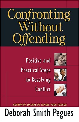 Confronting Without Offending: Positive and Practical Steps to Resolving Conflict (Paperback)