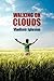 Walking on Clouds