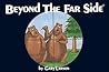 Beyond The Far Side by Gary Larson