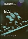 Jazz (A History of American Music) Jazz (A History of American Music)
