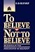 To Believe or Not to Believ...