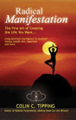 Radical Manifestation: The Fine Art of Creating the Life You Want (Paperback)