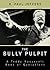The Bully Pulpit: A Teddy Roosevelt Book of Quotations