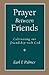 Prayer Between Friends: Cul...