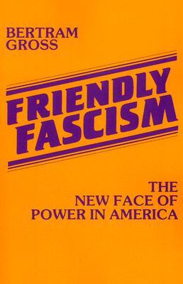 Friendly Fascism: The New Face of Power in America (Paperback)