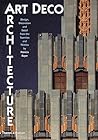 Art Deco Architecture: Design, Decoration, and Detail from the Twenties and Thirties Art Deco Architecture: Design, Decoration, and Detail from the Twenties and Thirties