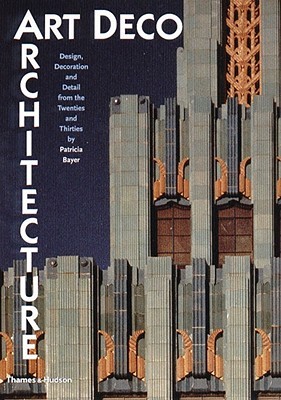 Art Deco Architecture: Design, Decoration, and Detail from the Twenties and Thirties (Paperback)