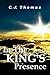 In The King's Presence by C.J.    Thomas