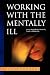 WORKING WITH THE MENTALLY ILL: Stories That Will Make You Smile, Laugh, and Maybe Cry