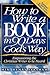 How to Write a Book in 90 Days God's Way